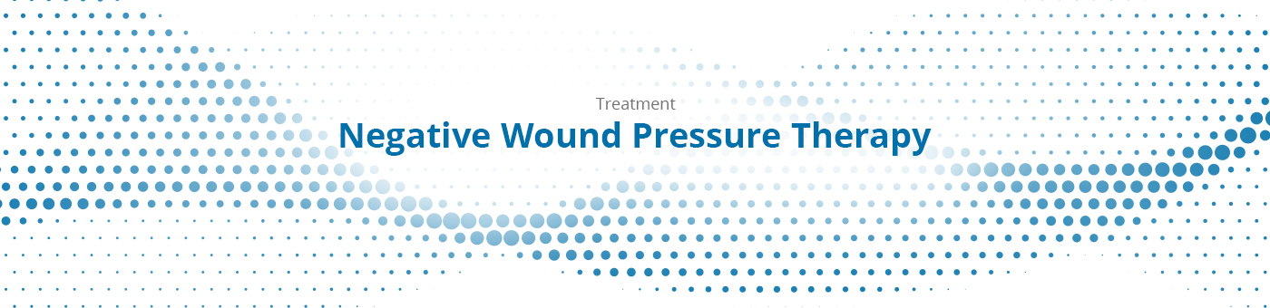 Negative Wound Pressure Therapy